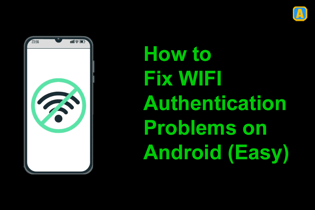 How to Fix WIFI Authentication Problems on Android