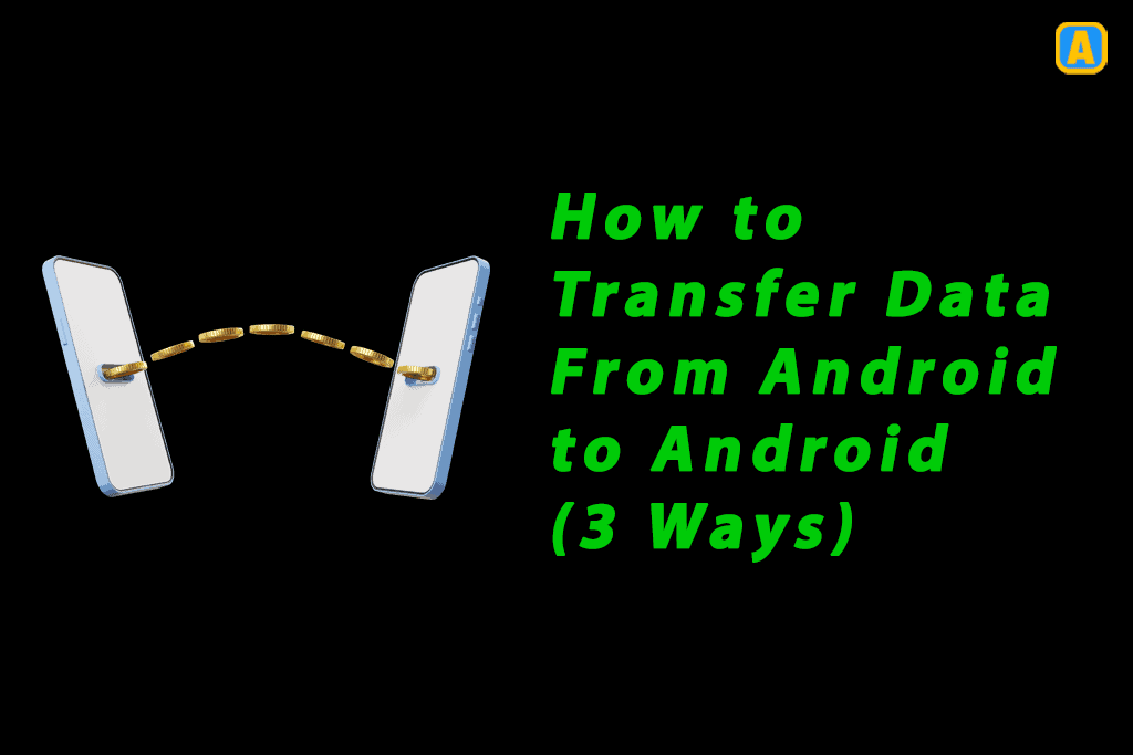 How to Transfer Data From Android to Android