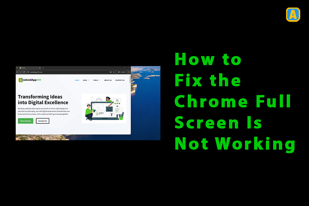 How to Fix Full Screen Chrome Not Working