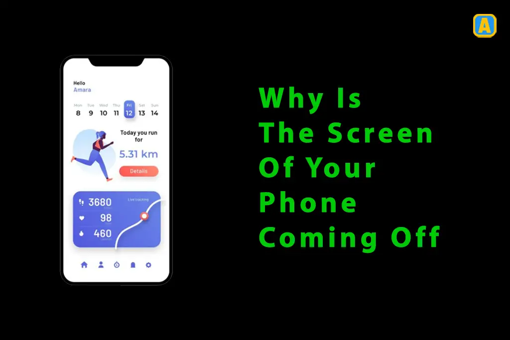 Why Is The Screen Of Your Phone Coming Off